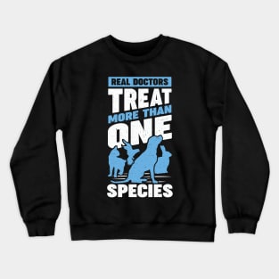 Real Doctors Treat More Than One Species Crewneck Sweatshirt